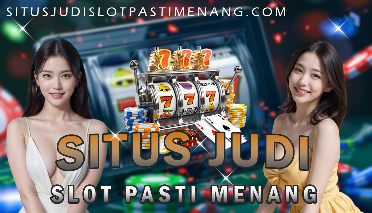 Situs Judi Slot Pasti Menang